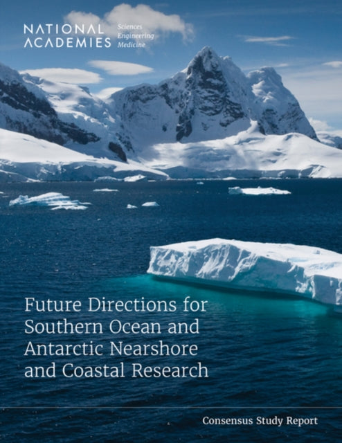 Book cover of: Future Directions for Southern Ocean and Antarctic Nearshore and Coastal Research. By: National Academies of Sciences, Engineering, and Medicine