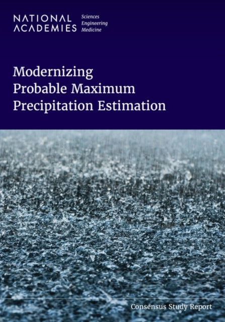 Book cover of: Modernizing Probable Maximum Precipitation Estimation. By: Division on Earth and Life Studies