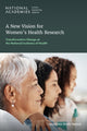 Book cover of: New Vision for Women's Health Research. By: National Academies of Sciences, Engineering, and Medicine