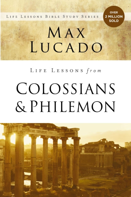 Book cover of: Life Lessons from Colossians and Philemon. By: Max Lucado