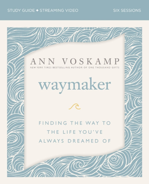 Book cover of: WayMaker Bible Study Guide plus Streaming Video. By: Ann Voskamp