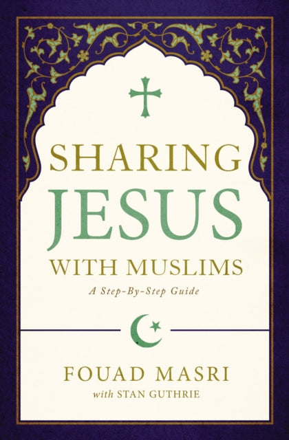 Book cover of: Sharing Jesus with Muslims. By: Fouad Adel Masri