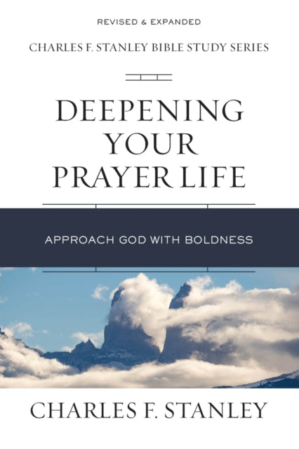 Book cover of: Deepening Your Prayer Life. By: Charles F. Stanley (personal)