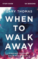 Book cover of: When to Walk Away Bible Study Guide. By: Gary L. Thomas