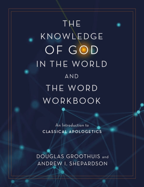 Book cover of: Knowledge of God in the World and the Word Workbook. By: Douglas Groothuis