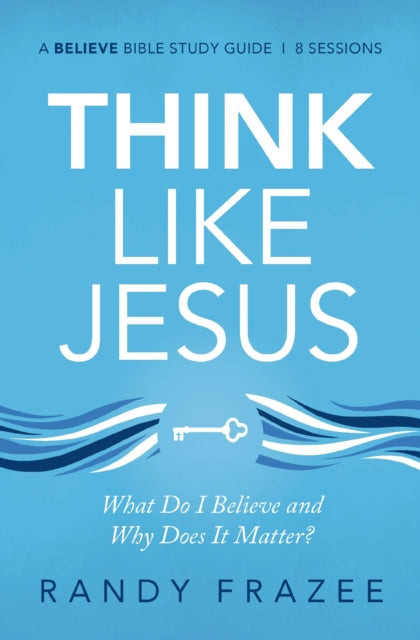 Book cover of: Think Like Jesus Bible Study Guide. By: Randy Frazee