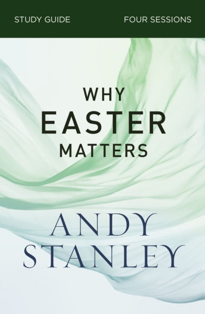 Book cover of: Why Easter Matters Bible Study Guide. By: Andy Stanley