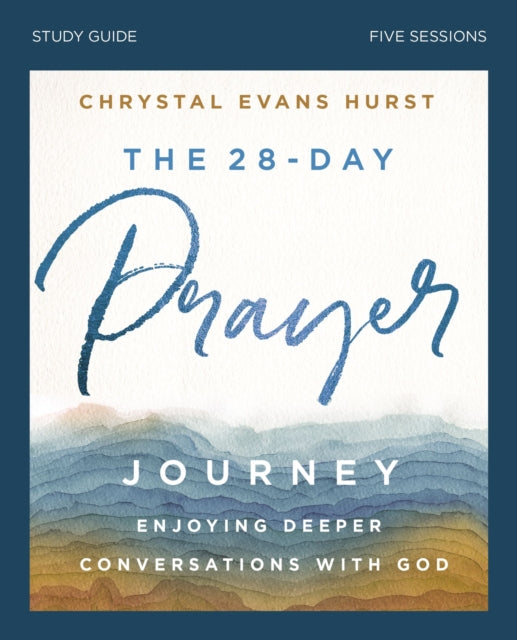 Book cover of: 28-Day Prayer Journey Bible Study Guide. By: Chrystal Evans Hurst