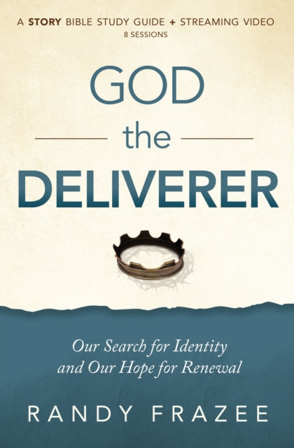 Book cover of: God the Deliverer Bible Study Guide plus Streaming Video. By: Randy Frazee
