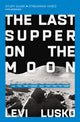 Book cover of: Last Supper on the Moon Bible Study Guide plus Streaming Video. By: Levi Lusko