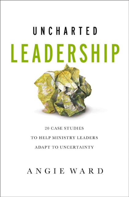 Book cover of: Uncharted Leadership. By: Angie Ward