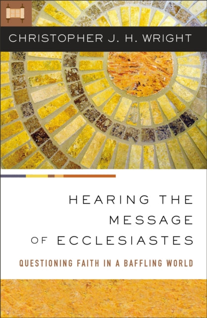 Book cover of: Hearing the Message of Ecclesiastes. By: Christopher J. H. Wright