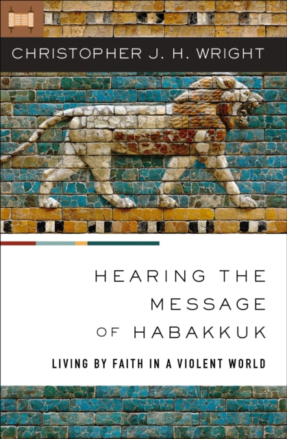 Book cover of: Hearing the Message of Habakkuk. By: Christopher J. H. Wright