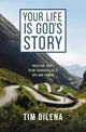 Book cover of: Your Life is God's Story. By: Tim Dilena