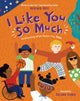 Book cover of: I Like You So Much. By: Heather Avis