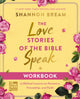 Book cover of: Love Stories of the Bible Speak Workbook. By: Shannon Bream