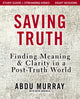 Book cover of: Saving Truth Study Guide plus Streaming Video. By: Abdu Murray