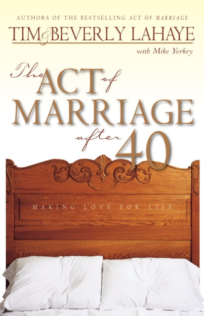 Book cover of: Act of Marriage After 40. By: Tim F. LaHaye