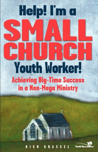 Book cover of: Help! I'm a Small Church Youth Worker!. By: Rich Grassel