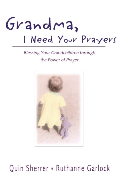 Book cover of: Grandma, I Need Your Prayers. By: Quin M. Sherrer