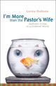 Book cover of: I'm More Than the Pastor's Wife
