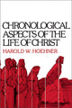 Book cover of: Chronological Aspects of the Life of Christ. By: Harold W. Hoehner