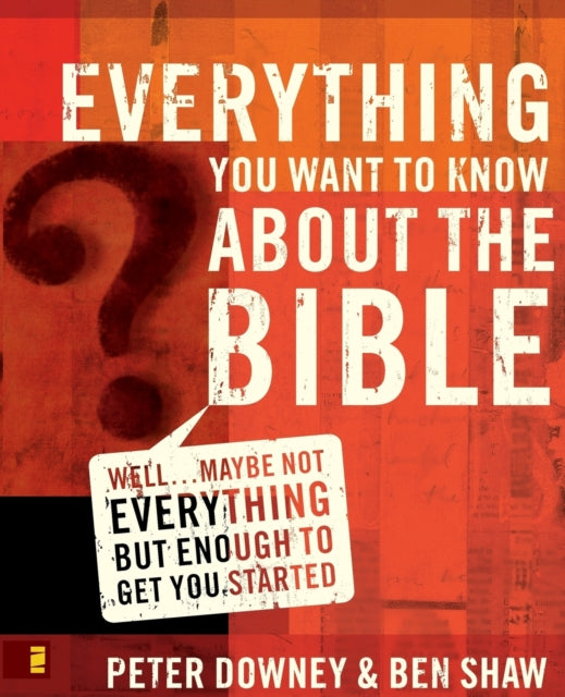 Book cover of: Everything You Want to Know about the Bible. By: Peter Downey