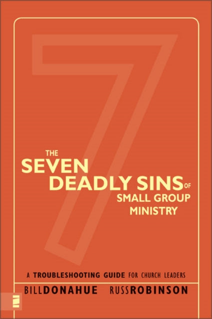 Book cover of: Seven Deadly Sins of Small Group Ministry. By: Bill Donahue
