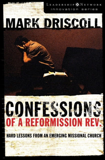 Book cover of: Confessions of a Reformission Rev.. By: Mark Driscoll