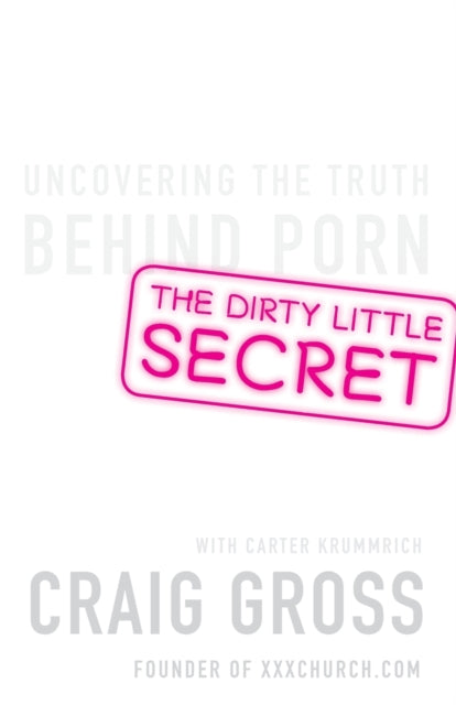 Book cover of: Dirty Little Secret. By: Craig Gross