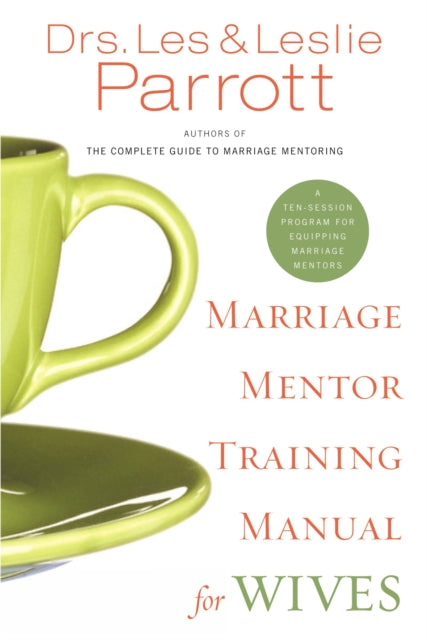 Book cover of: Marriage Mentor Training Manual for Wives. By: Les Parrott III