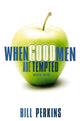 Book cover of: When Good Men Are Tempted. By: Bill Perkins