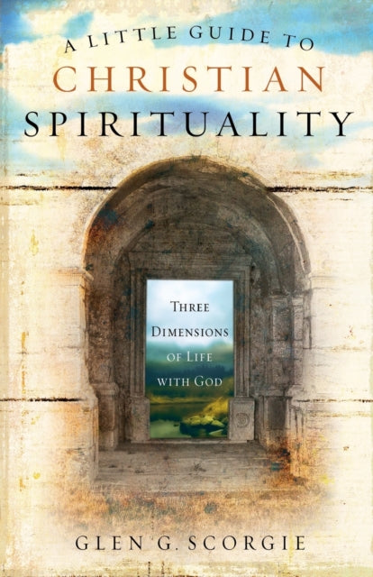 Book cover of: Little Guide to Christian Spirituality. By: Glen G. Scorgie