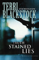 Book cover of: Truth Stained Lies. By: Terri Blackstock