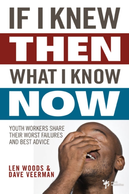 Book cover of: If I Knew Then What I Know Now. By: Len Woods