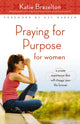 Book cover of: Praying for Purpose for Women. By: Katie Brazelton