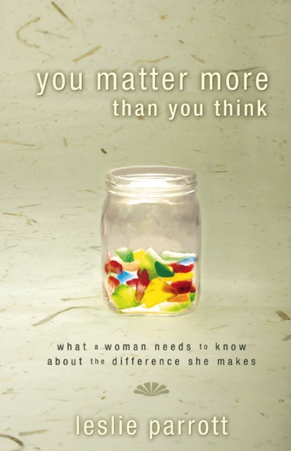 Book cover of: You Matter More Than You Think. By: Leslie Parrott
