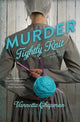 Book cover of: Murder Tightly Knit. By: Vannetta Chapman