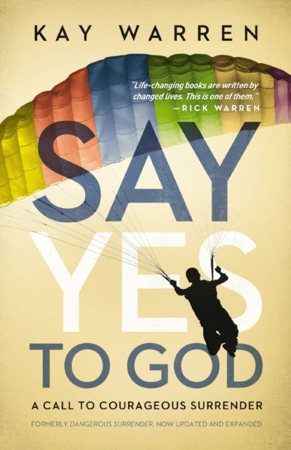 Book cover of: Say Yes to God. By: Kay Warren