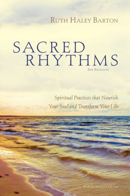 Book cover of: Sacred Rhythms Bible Study Participant's Guide