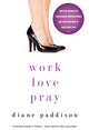 Book cover of: Work, Love, Pray. By: Diane Paddison