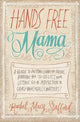 Book cover of: Hands Free Mama. By: Rachel Macy Stafford