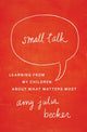 Book cover of: Small Talk. By: Amy Julia Becker