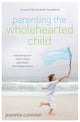 Book cover of: Parenting the Wholehearted Child. By: Jeannie Cunnion