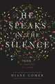 Book cover of: He Speaks in the Silence. By: Diane Comer