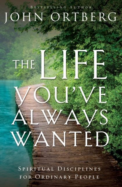 Book cover of: Life You've Always Wanted. By: John Ortberg