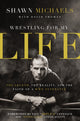 Book cover of: Wrestling for My Life. By: Shawn Michaels