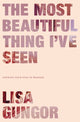 Book cover of: Most Beautiful Thing I've Seen. By: Lisa Gungor