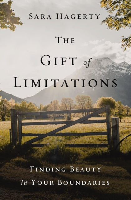 Book cover of: Gift of Limitations. By: Sara Hagerty