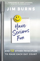 Book cover of: Have Serious Fun. By: Jim Burns
